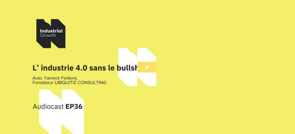 Podcast-industrie-4-0-sans-le-bullshit-interview-Yannick-Feillens-Ubiquitiz